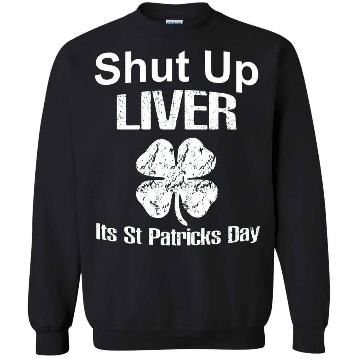 Shut Up Liver Saint Patrick_s Day T-shirt Black