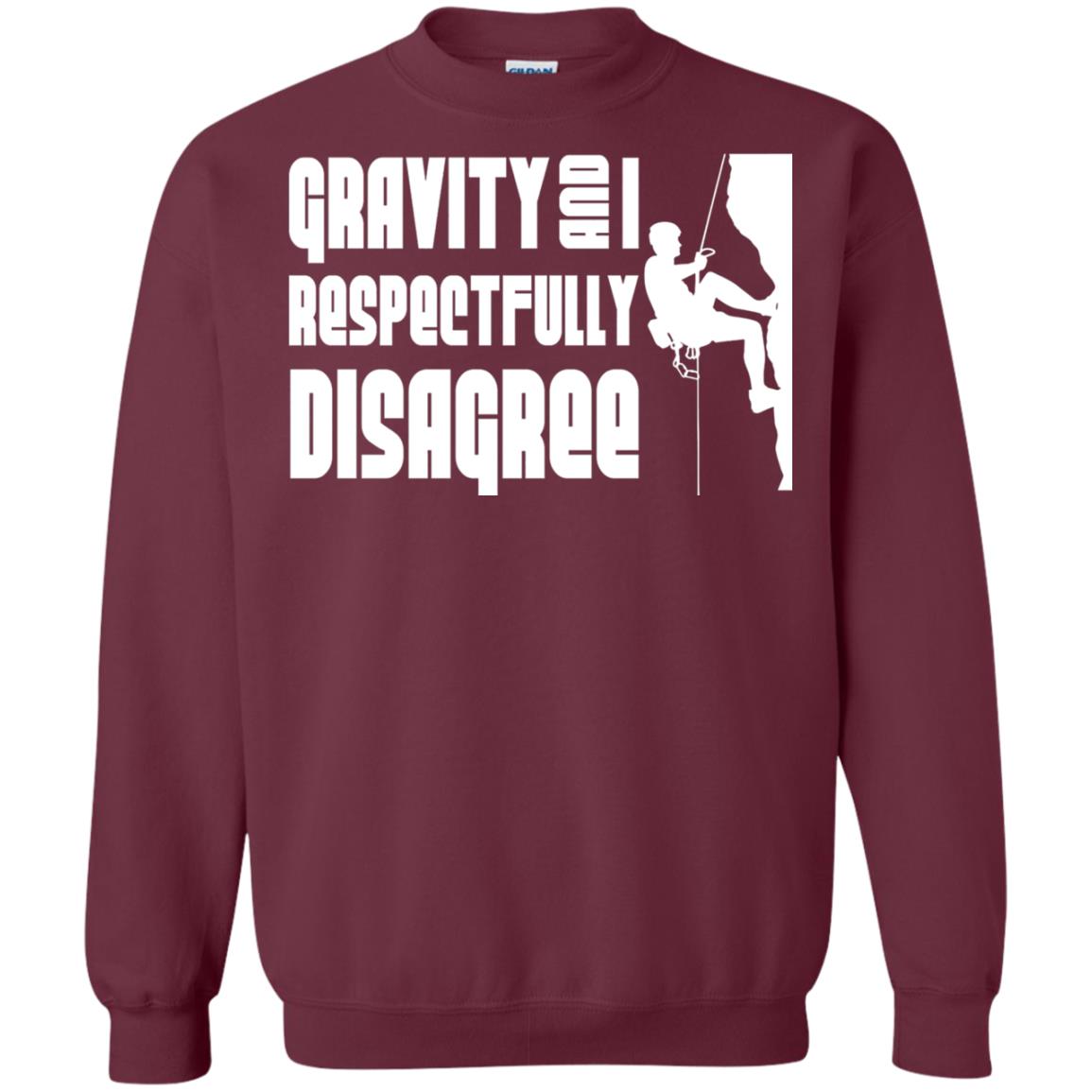 Funny Climbing T-shirt Gravity And I Disagree Maroon