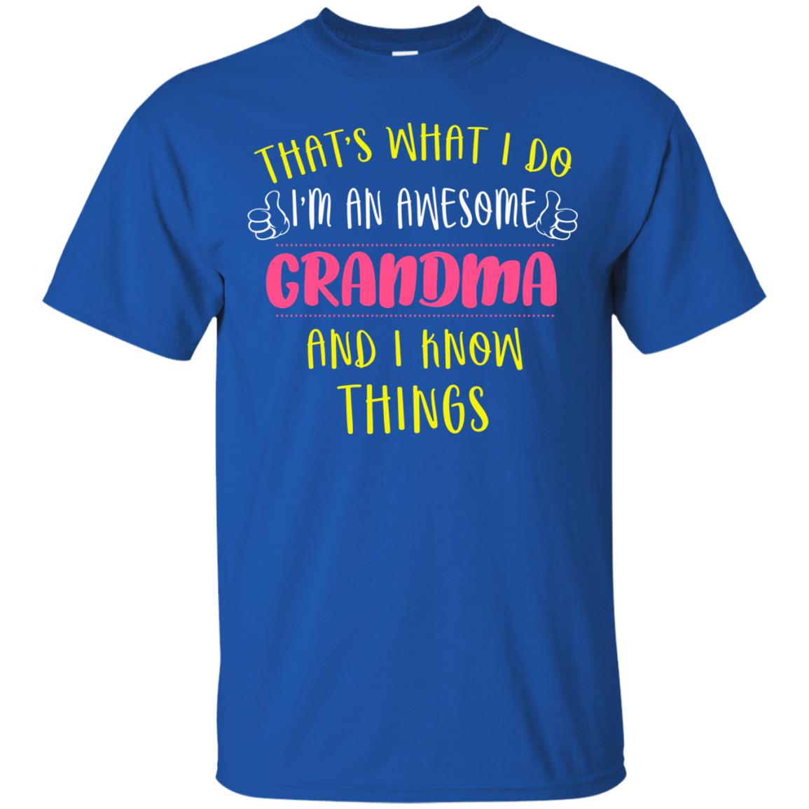 That's What I Do I'm An Awesome Grandma And I Know Things Grandma Shirt Royal
