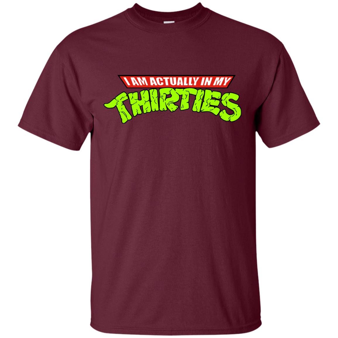 I Am Actually In My Thirties Ninja Turtles T-shirt Maroon