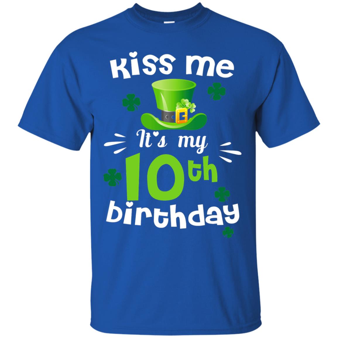 Kiss Me It_s My 10th Birthday Patrick_s Day T-shirt Royal