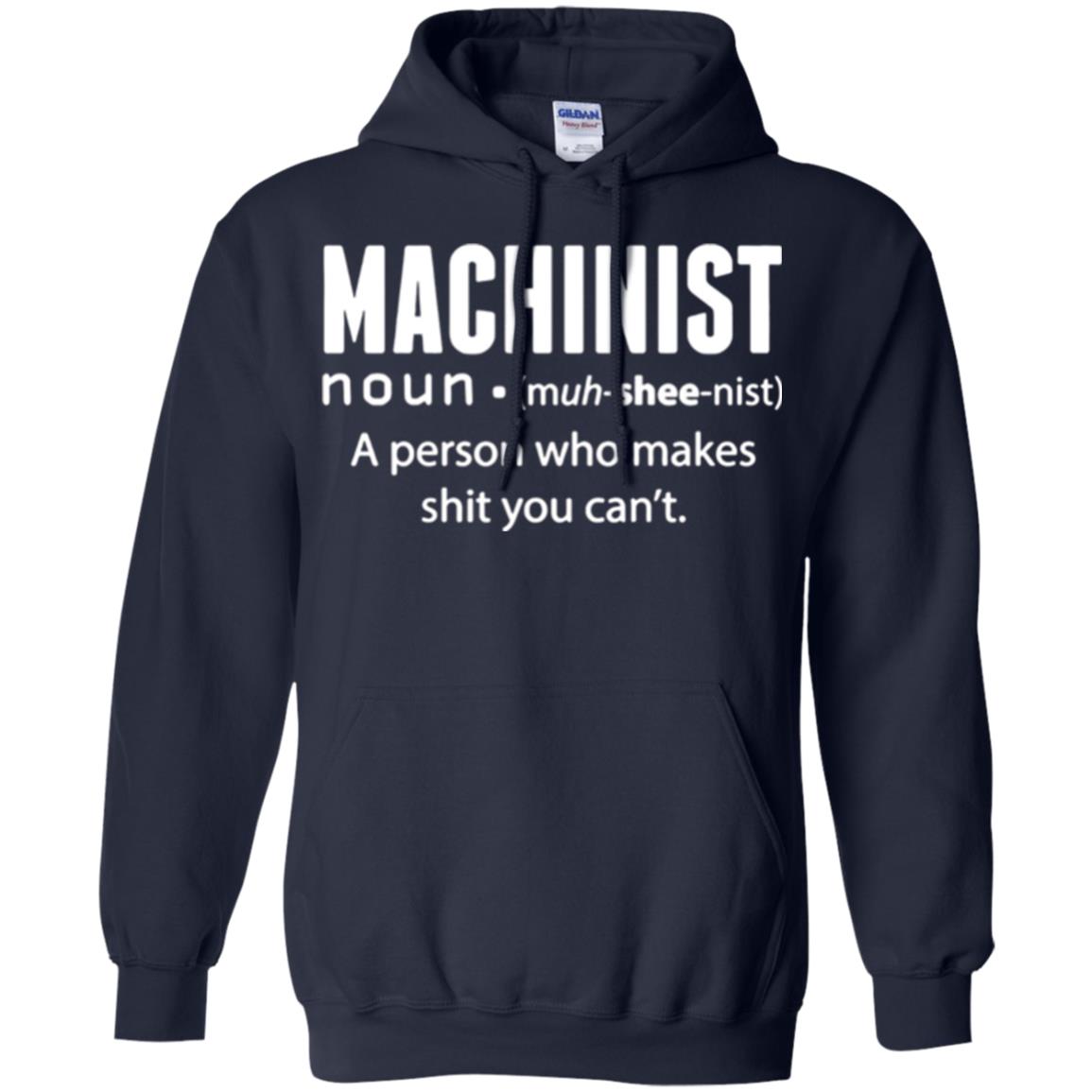 A Person Who Makes Shit You Can't Machinist Definition T-shirt Navy
