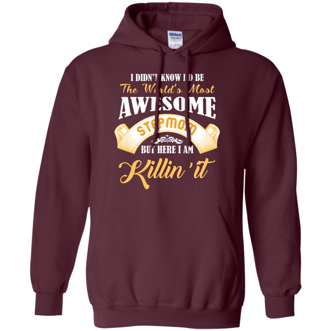Awesome Stepmom But Here I Am Killin’ It Cool Gift Shirt For Stepmom Maroon