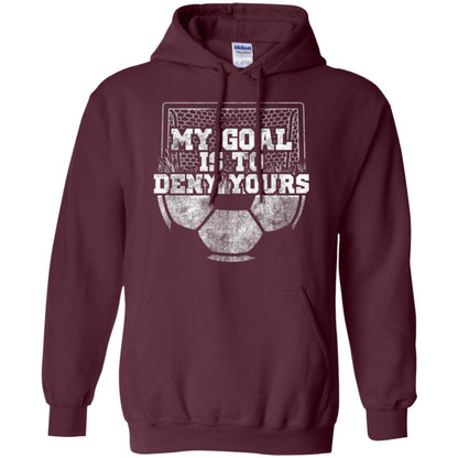 Cute Soccer Goalie Keeper T Shirt My Goal Is To Deny Yours Maroon
