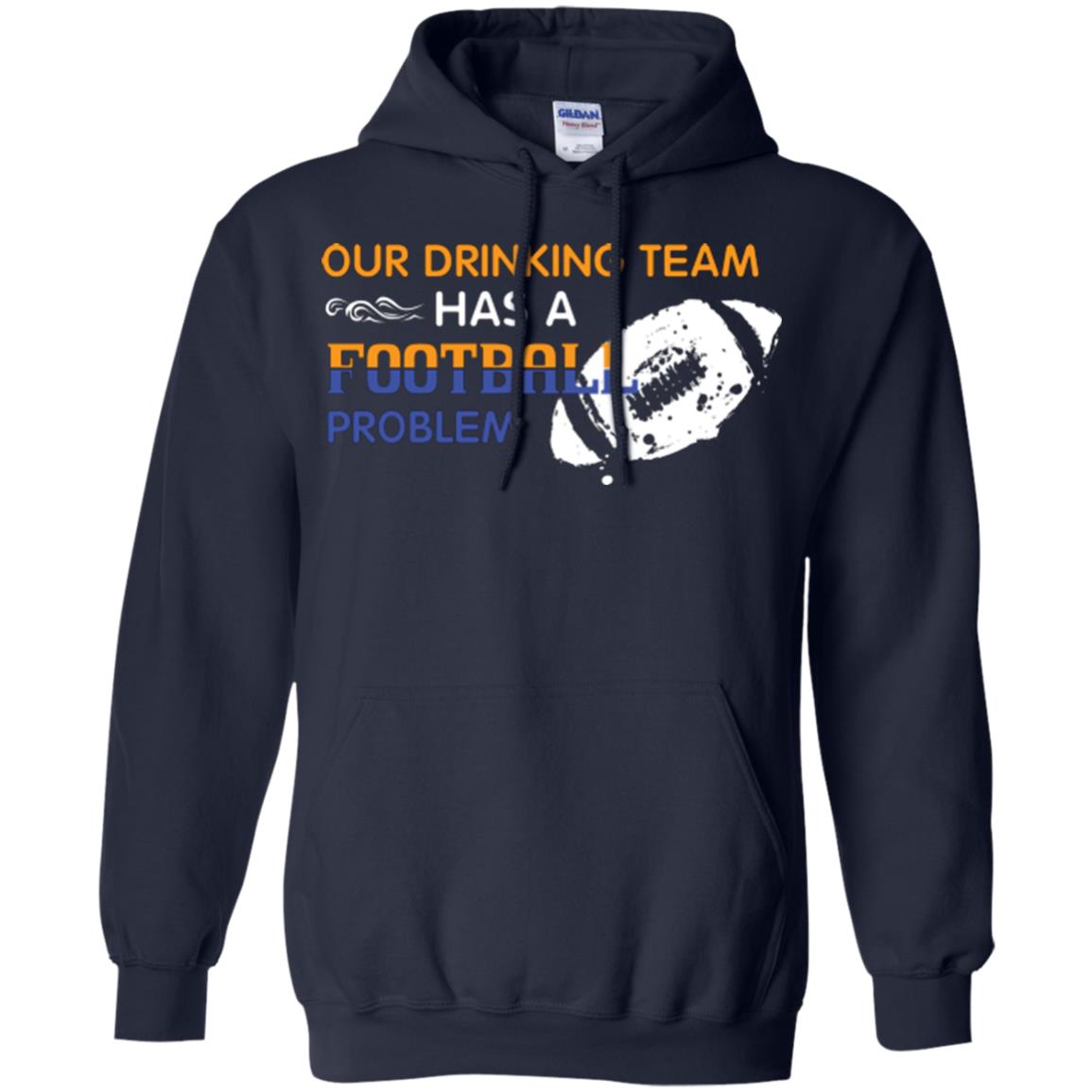 Football Lover T-shirt Our Drinking Team Has A Football Problem Navy