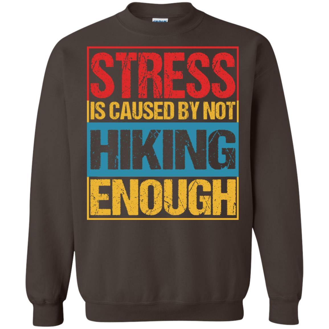 Stress Caused By Not Hiking Enough Hike Shirt Dark Chocolate