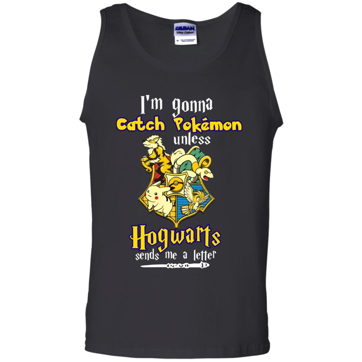 I'm Gonna Catch Pokemon Unless Hogwarts Sends Me A Letter Harry Potter T-shirtG220 Gildan 100% Cotton Tank Top