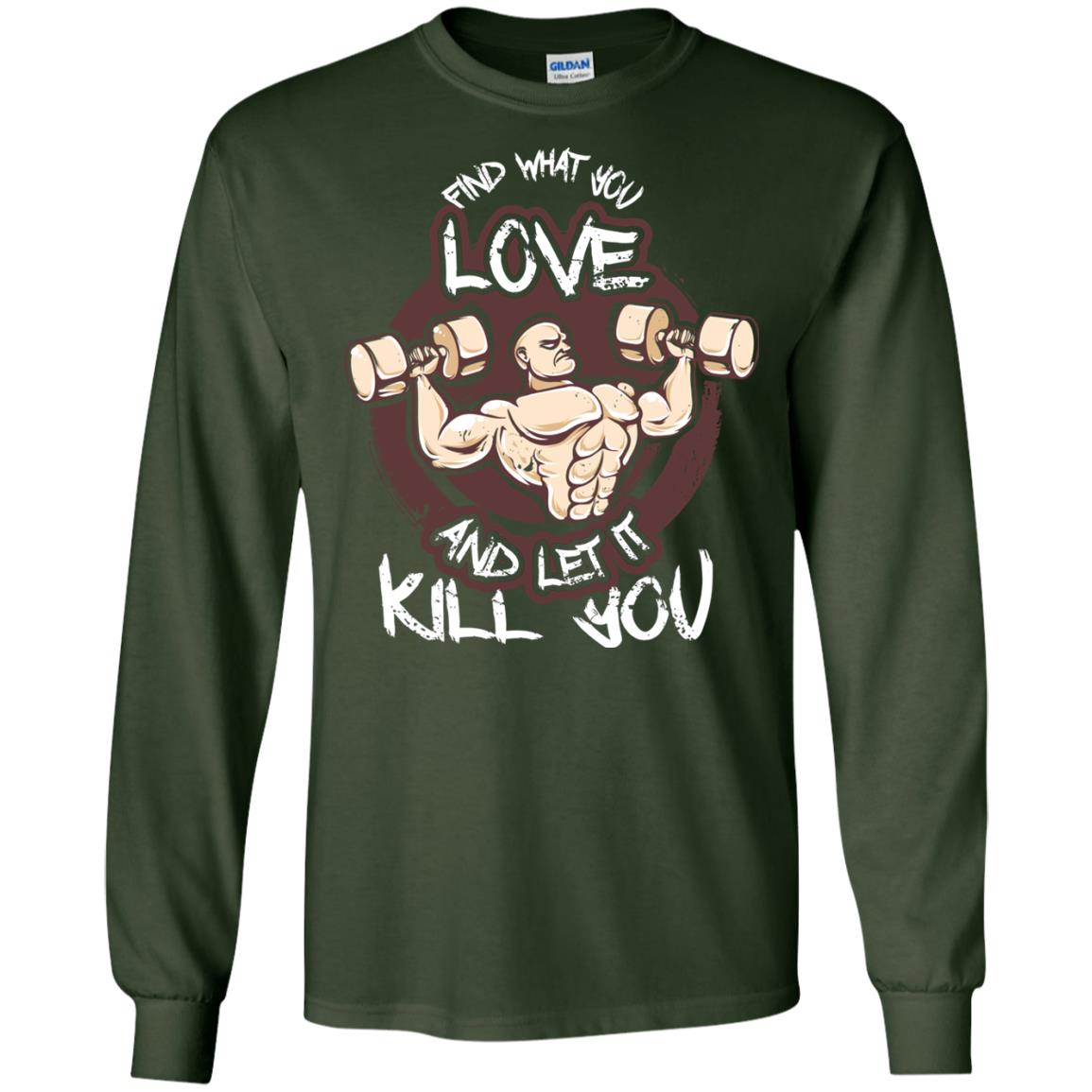 Find What You Love And Let It Kill You Fitness T-shirt Forest Green