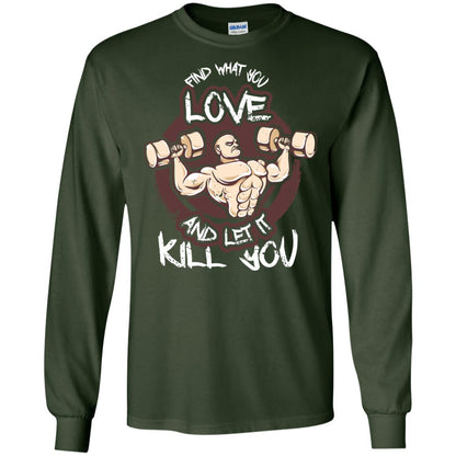 Find What You Love And Let It Kill You Fitness T-shirt Forest Green