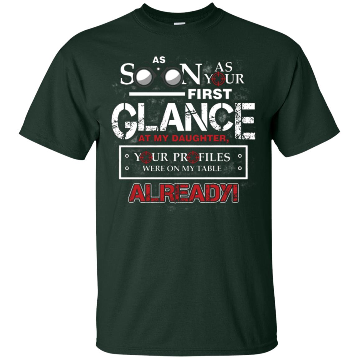 As Soon As Your First Glance At My Daughter Daddy T-shirt Forest