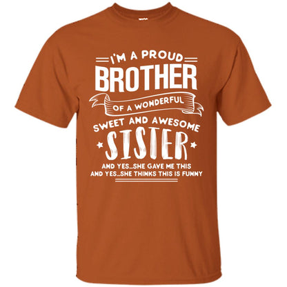 I_m A Proud Brother Of A Wonderful, Sweet And Awesome Sister Family Shirt Texas Orange