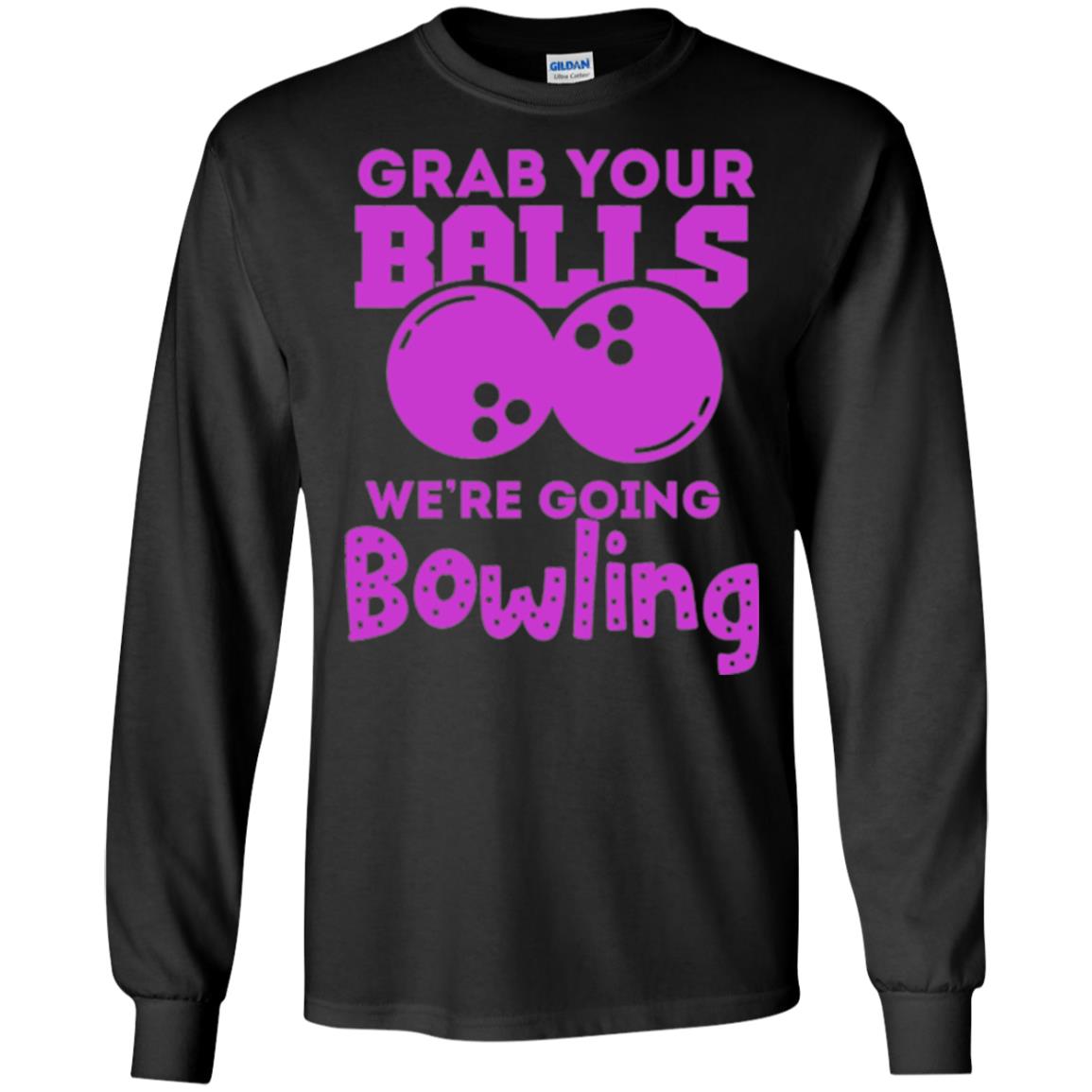 Funny Bowler T-shirt Grab Your Balls We_re Going Bowling Black