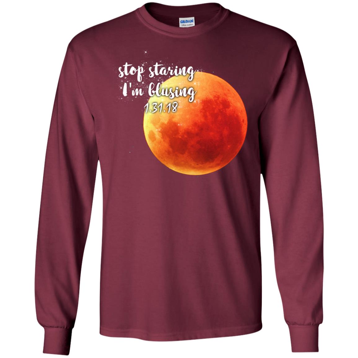 Blood Moon T-shirt Stop Staring I_m Blusing 1.31.18 Maroon