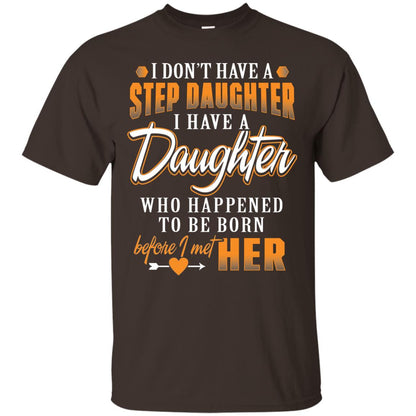 I Have A Daughter Who Happened To Be Born Step Daddy Shirt Dark Chocolate