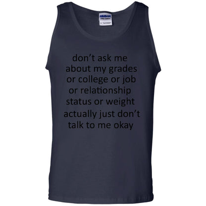 Dont Ask Me About My Grades Or College Or Job Or Relationship Status Or Wieght Actually Just Dont Talk To Me Okay Navy