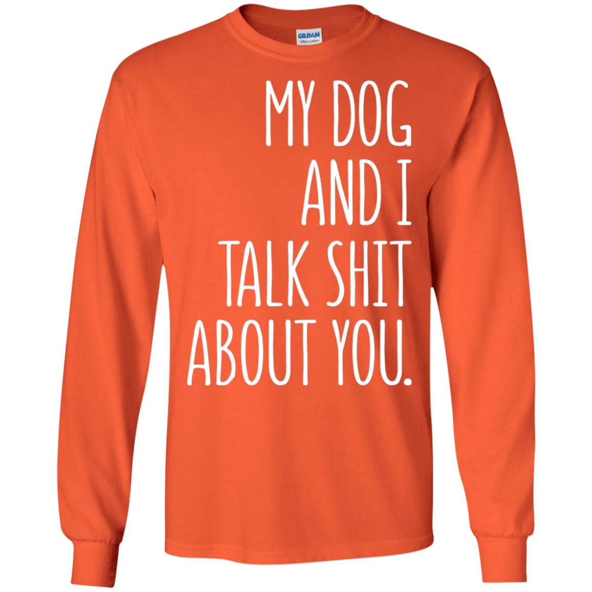 Dog Lovers T-shirt My Dog And I Talk About You Orange