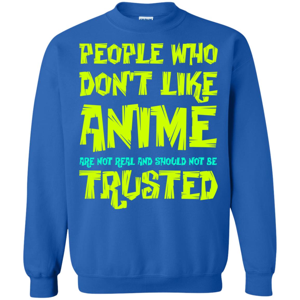 Anime Lover T-shirt People Who Don_t Like Anime Are Not Real And Shoul -  WackyTee