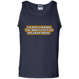 I_m Not A Person You Should Put On Speaker Phone Funny Cell Phone T-shirt