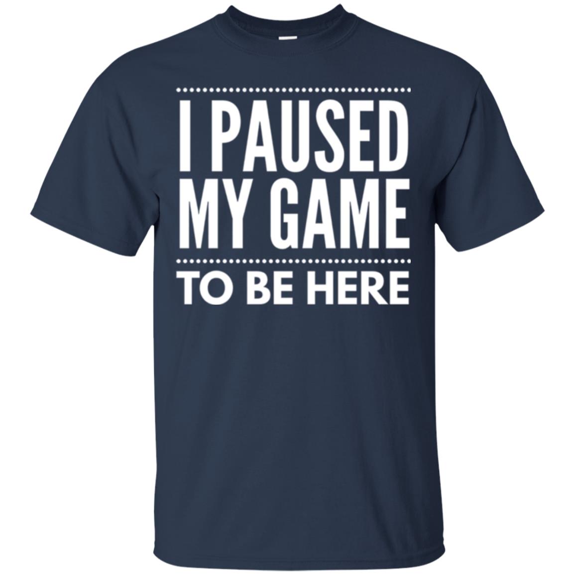 Gamer T-shirt I Paused My Game To Be Here Navy