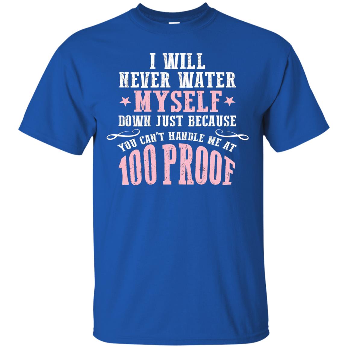 I Will Never Water Myself Down T-shirt Royal