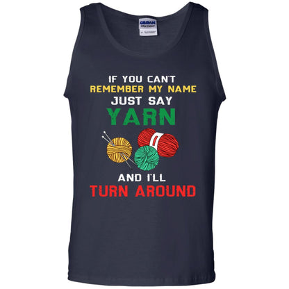 If You Cant Remember My Name Just Say Yarn And I Will Turn Around Shirt Navy