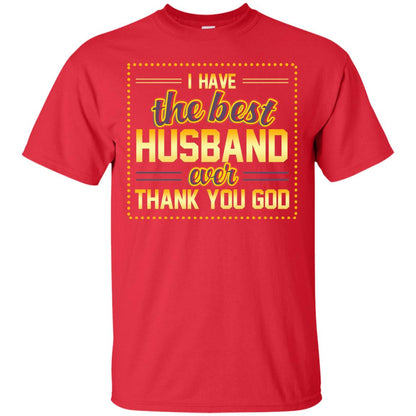 I Have The Best Husband Ever Thank You God Shirt For Wife Red