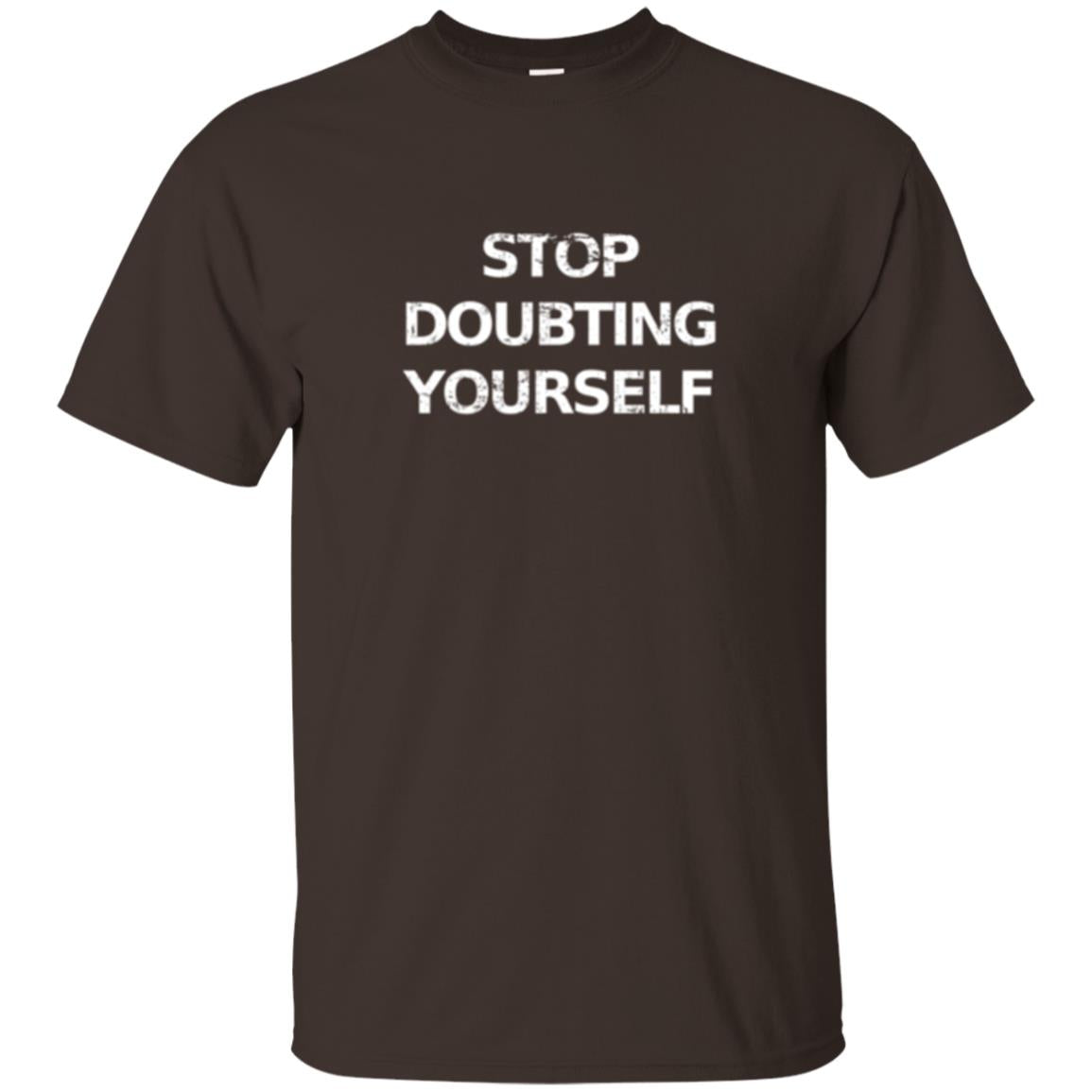 Motivational T-shirt Stop Doubting Yourself Dark Chocolate