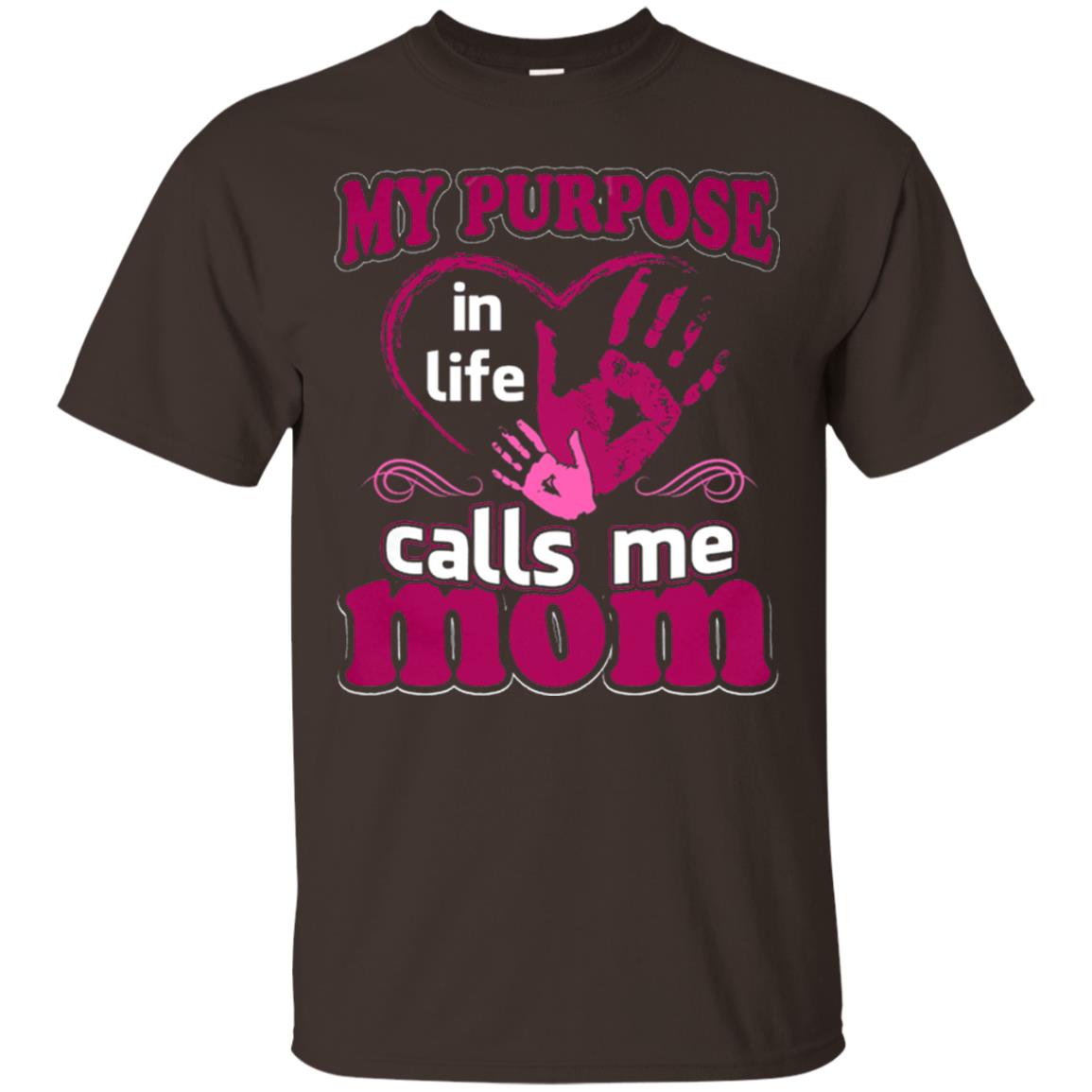 My Purpose In Life Calls Me Mom Mommy T-shirt Dark Chocolate
