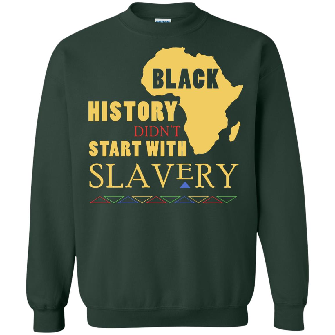 African American T-shirt Black History Didn't Start With Slavery Forest Green