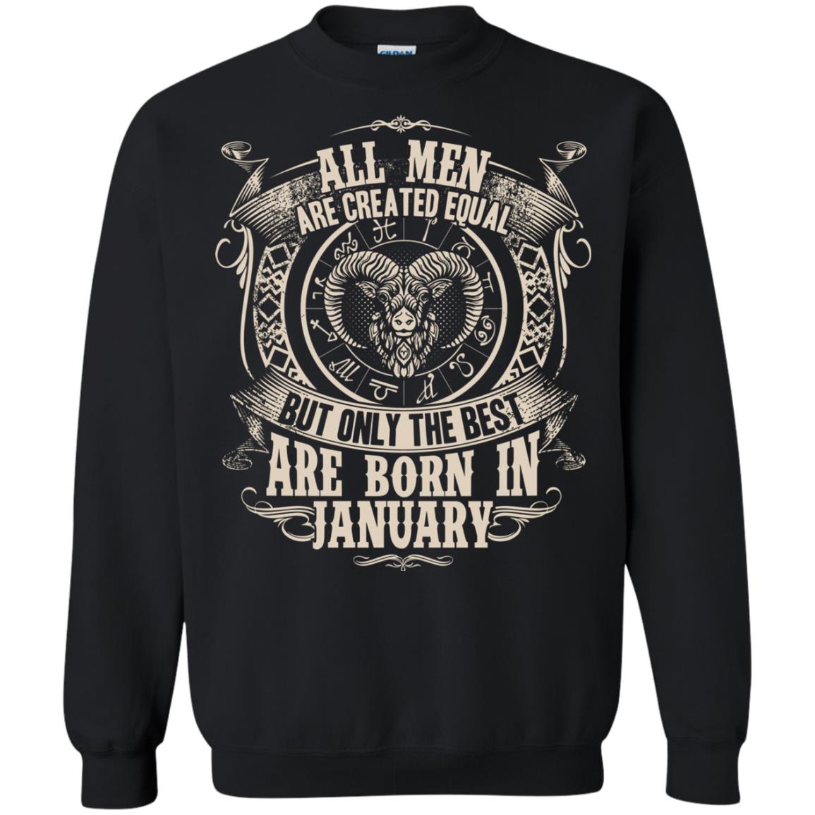 All Men Are Created Equal, But Only The Best Are Born In January T-shirtG180 Gildan Crewneck Pullover Sweatshirt 8 oz.