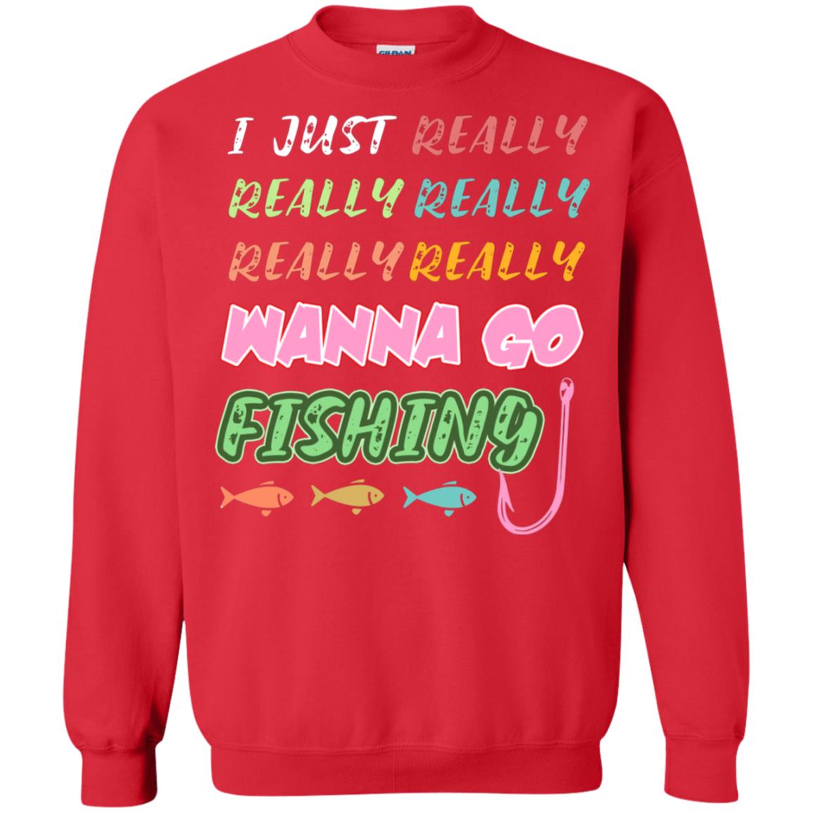 I Just Really Really Really Wanna Go Fishing Fisherman Gift Shirt Red