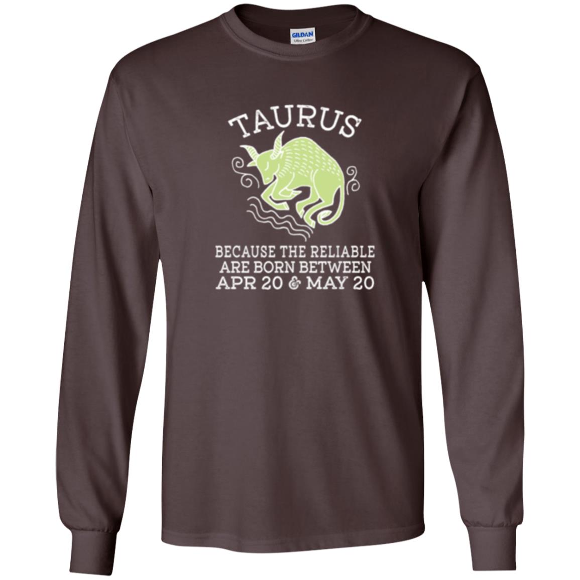 Taurus Because Reliable Are Born Between Apr 20 And May 20 Birthday T-shirt Dark Chocolate