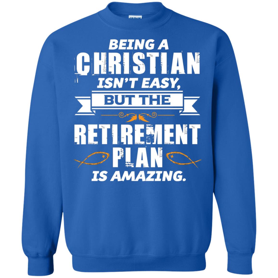 Being A Christian Isnt Easy But The Retirement Plan Is Amazing Royal