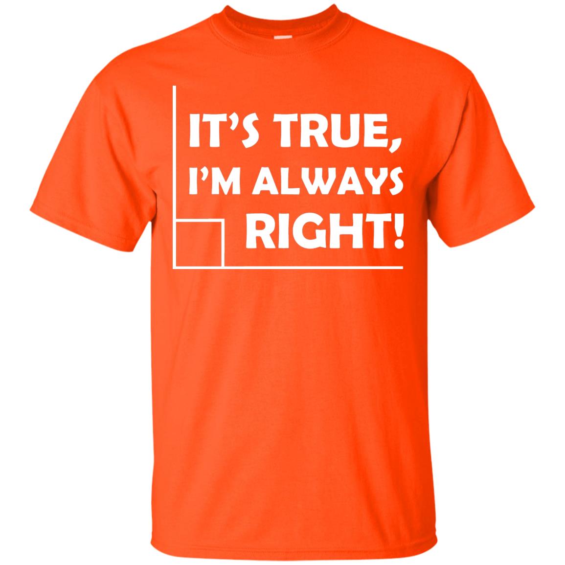 It's True I'm Always Right Math Lover Shirt Orange