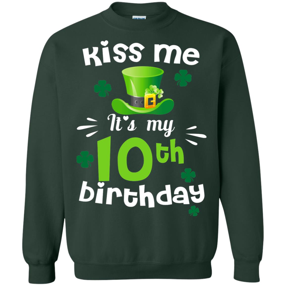 Kiss Me It_s My 10th Birthday Patrick_s Day T-shirt Forest Green