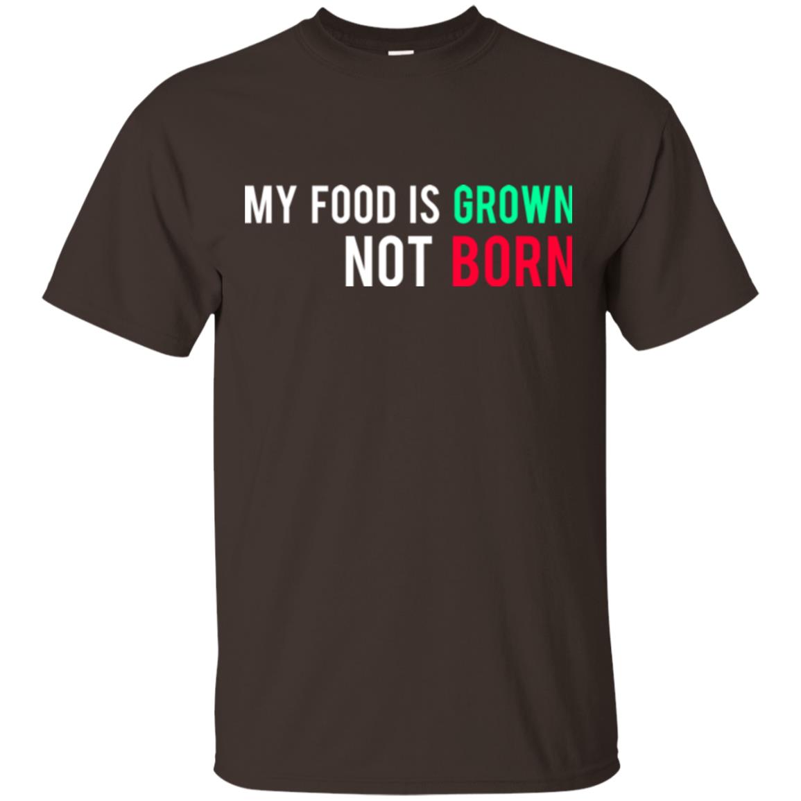 My Food Is Grown Not Born T-shirt Dark Chocolate