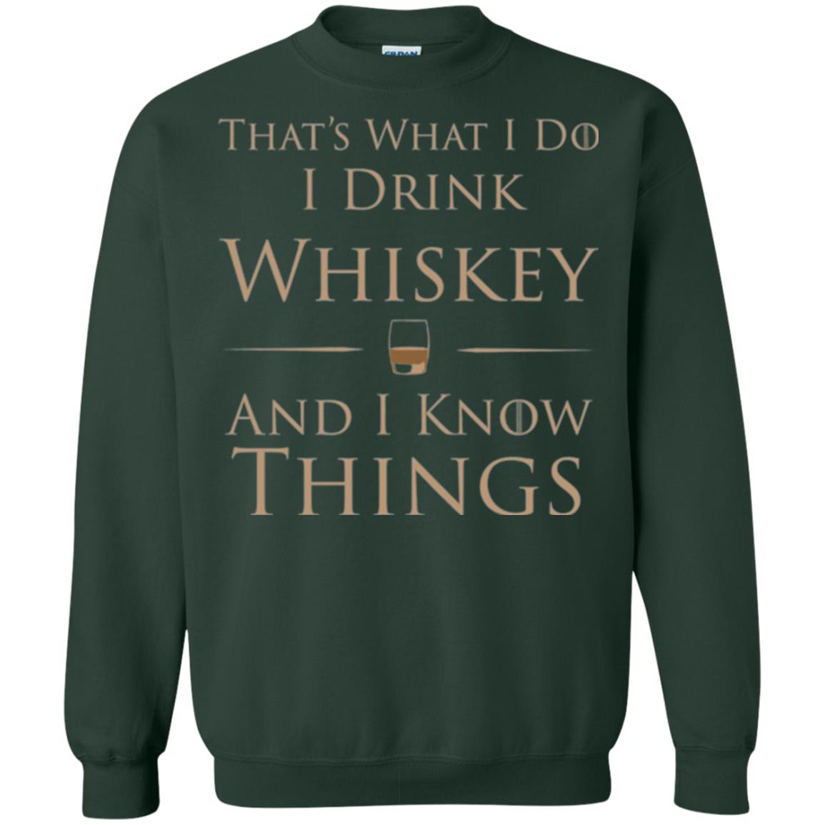 Wine Lovers T-shirt That_s What I Do I Drink Whiskey And I Know Things Forest Green