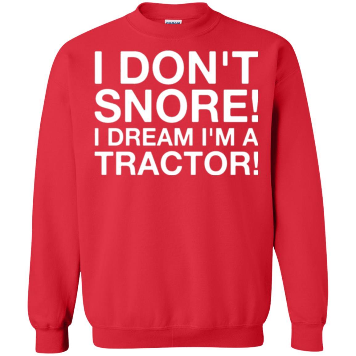 Tractor T-shirt I Don't Snore I Dream I'm A Tractor Red