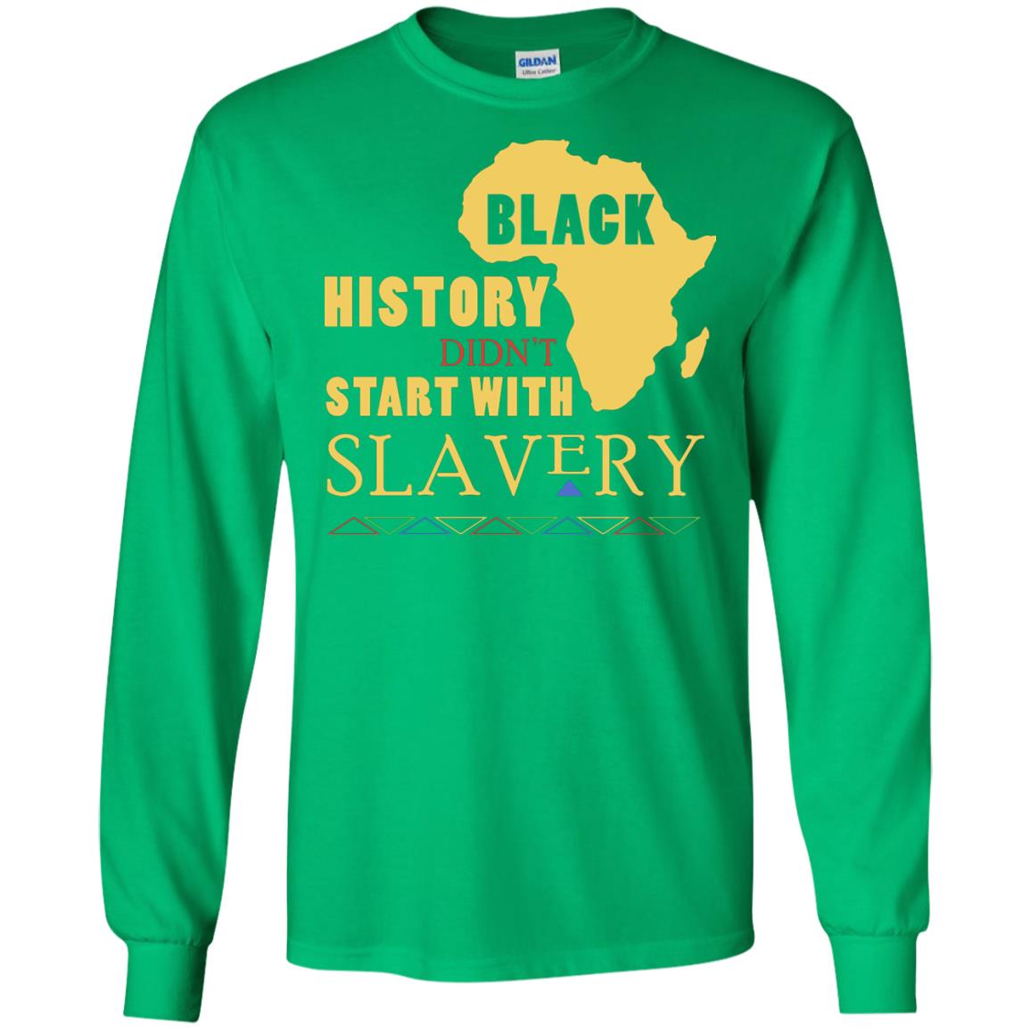 African American T-shirt Black History Didn't Start With Slavery Irish Green