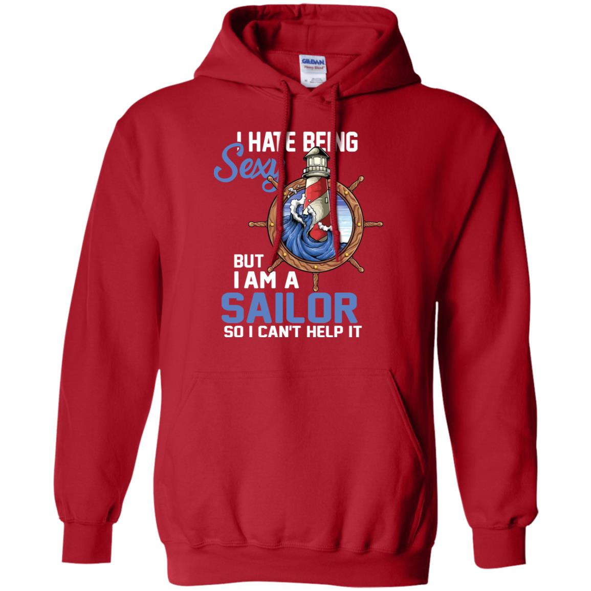 I Hate Being Sexy But I Am A Sailor So I Can't Help It Shirt Red