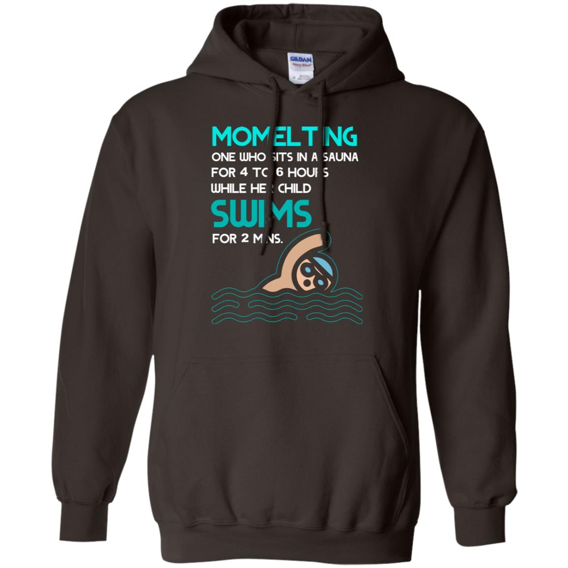 Momelting One Who Sits In A Sauna For 4 To 6 Hours While Her Child Swims For 2 Mins Shirt Dark Chocolate