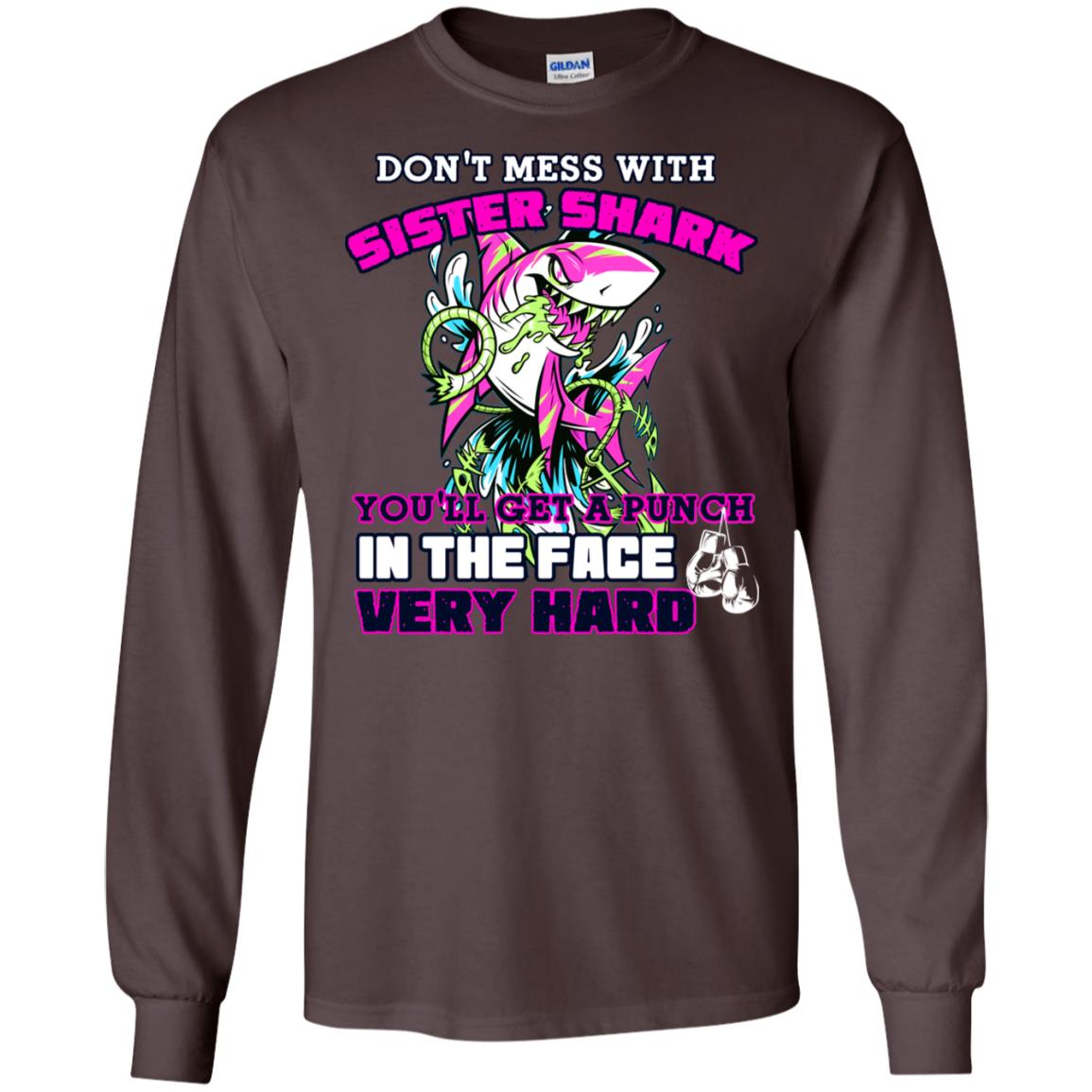 Don't Mess With Sister Shark You'll Get A Punch In The Face Very Hard Family Shark Shirt Dark Chocolate