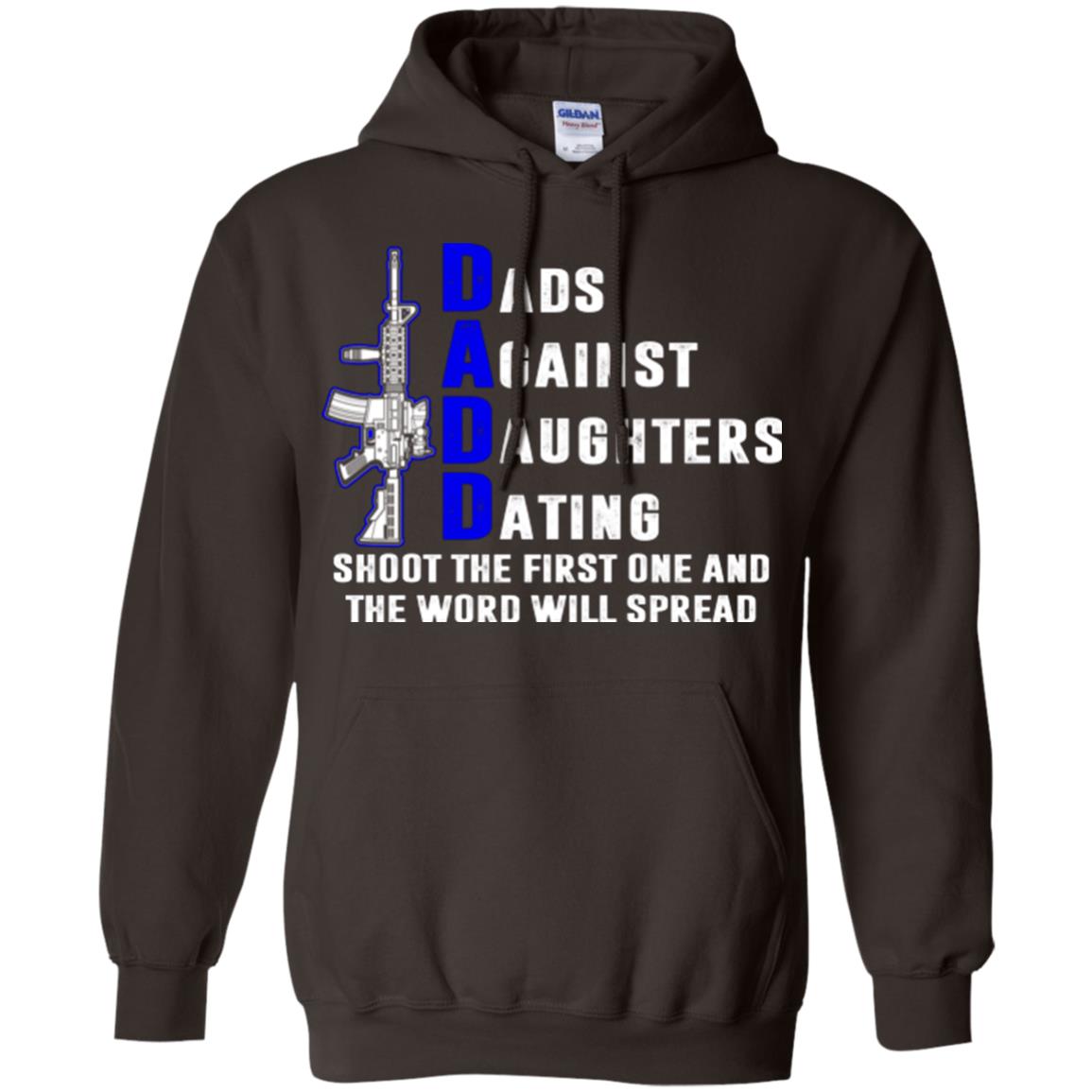 Dads Against Daughters Dating Shoot The First One And The Word Will Spread Shirt Dark Chocolate