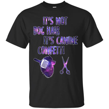 It's Not Dog Hair It's Canine Confetti Groomer Dog Shirt Black