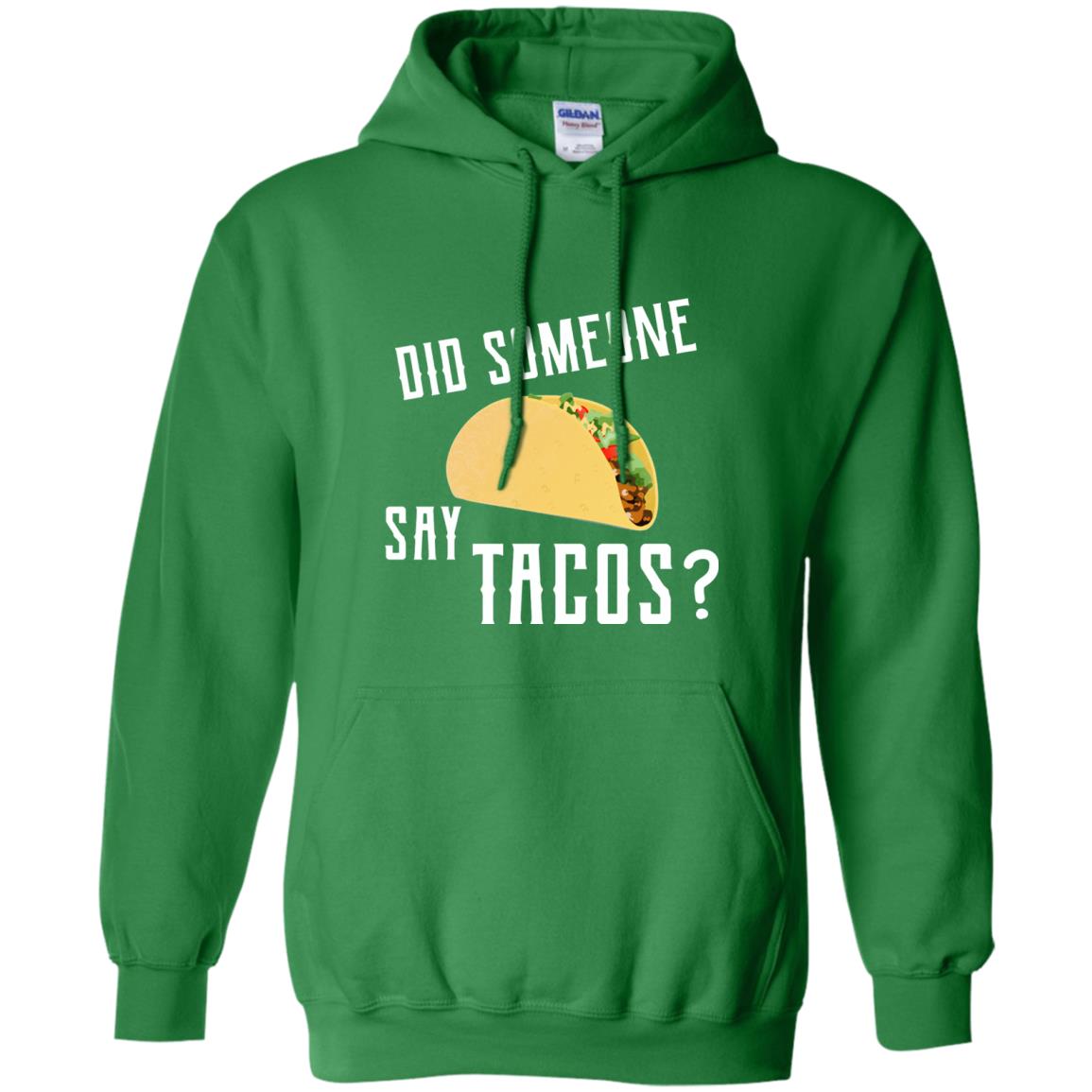 Did Someone Say Tacos Taco Lover T-shirt Irish Green