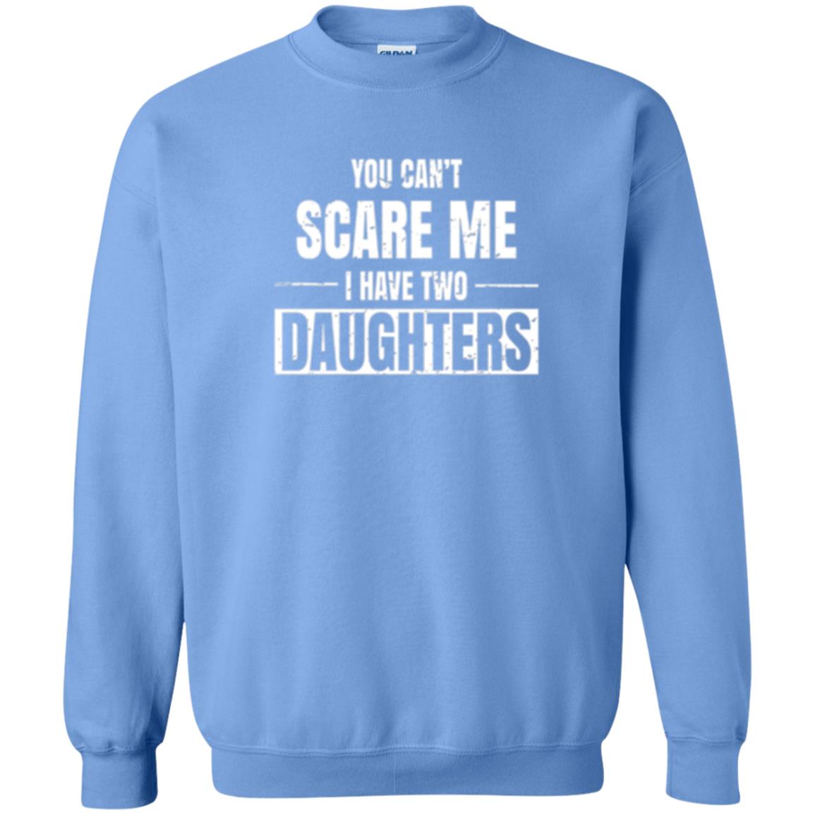 Family T-shirt You Can_t Scare Me I Have 2 Daughters Carolina Blue