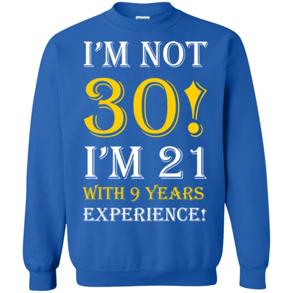 Birthday T-shirt I’m Not 30 I’m 21 With 9 Years Experience Royal