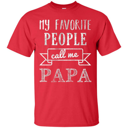 Papa T-shirt My Favorite People Call Me Papa Red