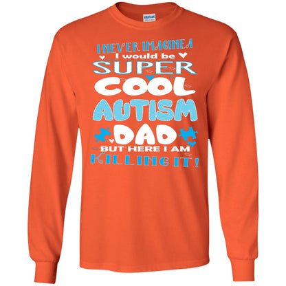 Autism Awareness Shirts I Wuold Be Super Cool Autism Dad Orange