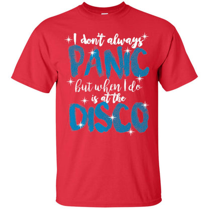 I Don_t Always Panic But When I Do It_s At The Disco T-shirt Red